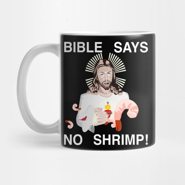 Jesus Hates Shrimp (White Text) by SequinFreud